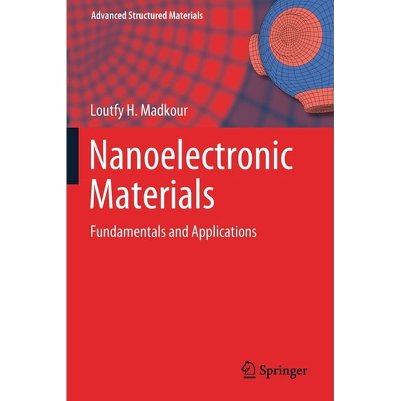 Advanced Structured Materials Nanoelectronic Materials: Fundamentals and Applications, Book 116, (Paperback)