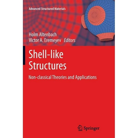 Advanced Structured Materials Shell-Like Structures: Non-Classical Theories and Applications, Book 15, (Paperback)