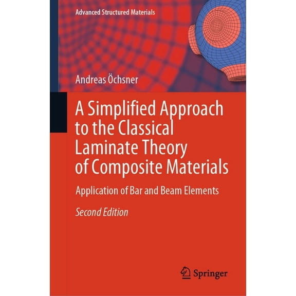 Advanced Structured Materials A Simplified Approach to the Classical Laminate Theory of Composite Materials: Application of Bar and Beam Elements, Book 242, (Hardcover)