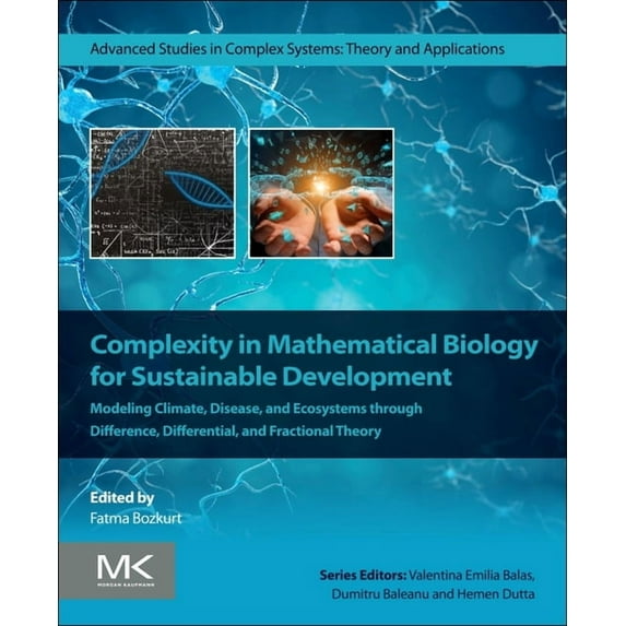 Advanced Studies in Complex Systems Complexity in Mathematical Biology for Sustainable Development: Modeling Climate, Disease, and Ecosystems Through Differ, (Paperback)