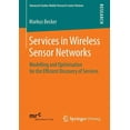 thumbnail image 1 of Advanced Studies Mobile Research Center Services in Wireless Sensor Networks: Modelling and Optimisation for the Efficient Discovery of Services, (Paperback), 1 of 1