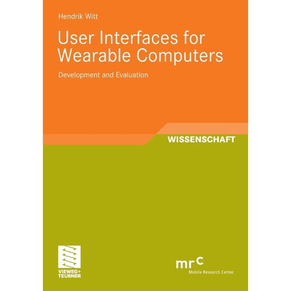 Advanced Studies Mobile Research Center User Interfaces for Wearable Computers: Development and Evaluation, (Paperback)