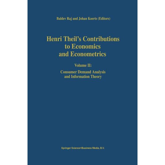 Advanced Studies in Theoretical and Appl Henri Theil's Contributions to Economics and Econometrics: Volume II: Consumer Demand Analysis and Information Theo, Book 25, (Paperback)
