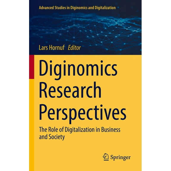 Advanced Studies in Diginomics and Digit Diginomics Research Perspectives: The Role of Digitalization in Business and Society, (Paperback)