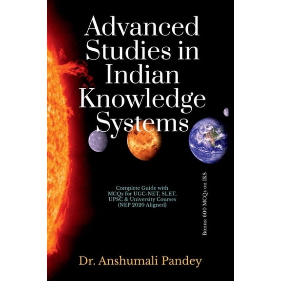 Advanced Studies in Indian Knowledge Systems: Complete Guide with MCQs for UGC-NET, SLET, UPSC & University Courses (NEP, (Paperback)