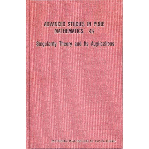 Advanced Studies in Pure Mathematics: Singularity Theory and Its Application (Hardcover)