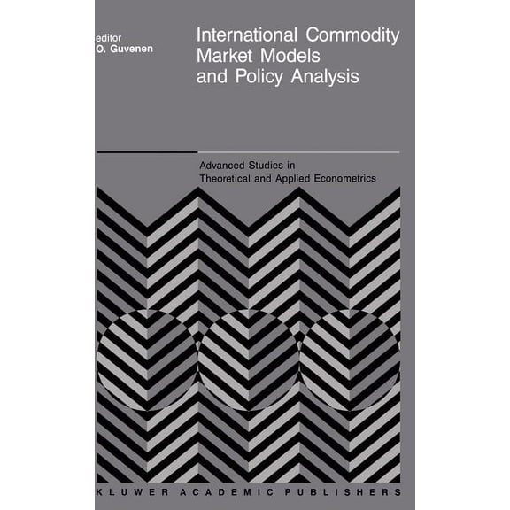Advanced Studies in Theoretical and Appl International Commodity Market Models and Policy Analysis, Book 13, (Hardcover)