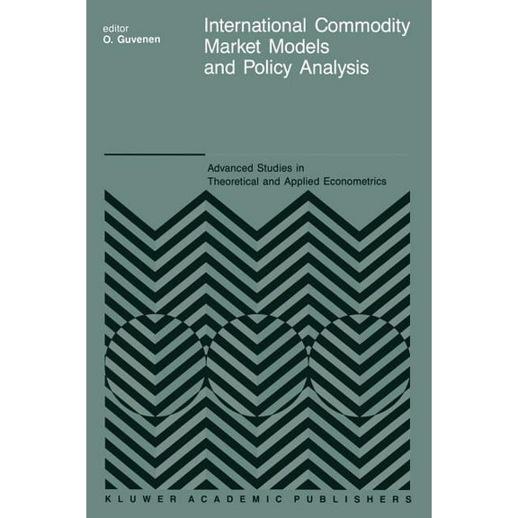 Advanced Studies in Theoretical and Appl International Commodity Market Models and Policy Analysis, Book 13, (Paperback)