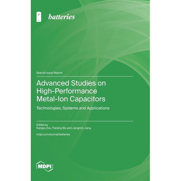 Advanced Studies on High-Performance Metal-Ion Capacitors: Technologies, Systems and Applications, (Hardcover)