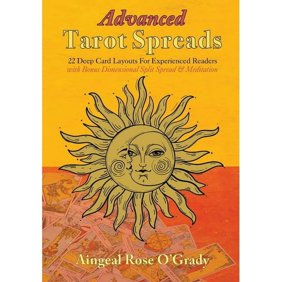 Advanced Tarot Spreads: 22 Deep Card Layouts for Experienced Readers (with Bonus Dimensional Split Spread & Meditation), (Paperback)
