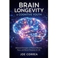 thumbnail image 1 of Advanced Techniques in Longevity Brain Longevity & Cognitive Youth: Advanced Strategies to Preserve Memory, Focus, and Mental Sharpness for Life, Book 9, (Paperback), 1 of 1