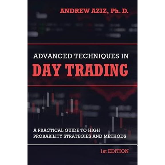 Pre-Owned Advanced Techniques in Day Trading: A Practical Guide to High Probability Strategies and Methods: 2 Paperback
