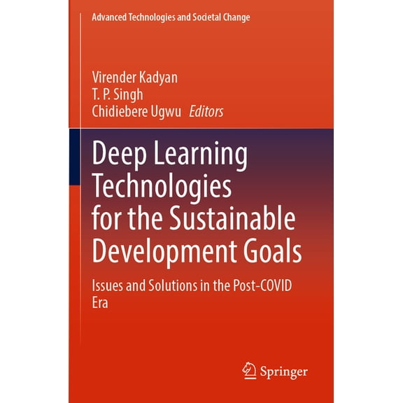 Advanced Technologies and Societal Chang Deep Learning Technologies for the Sustainable Development Goals: Issues and Solutions in the Post-Covid Era, (Paperback)