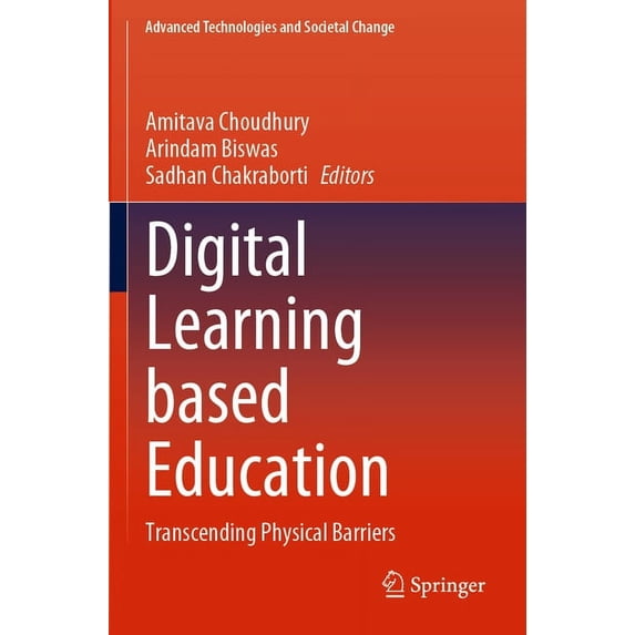 Advanced Technologies and Societal Chang Digital Learning Based Education: Transcending Physical Barriers, (Paperback)