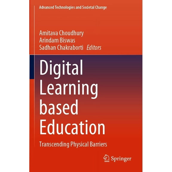 Advanced Technologies and Societal Chang Digital Learning Based Education: Transcending Physical Barriers, (Paperback)