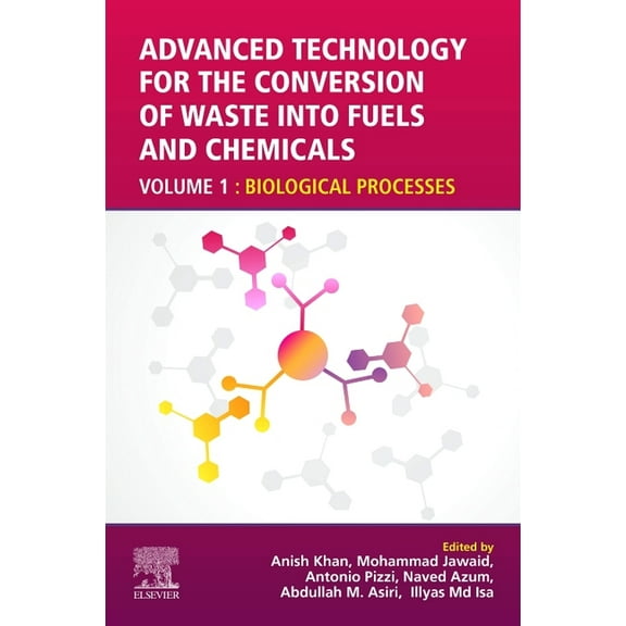 Advanced Technology for the Conversion of Waste Into Fuels and Chemicals: Volume 1: Biological Processes, (Paperback)