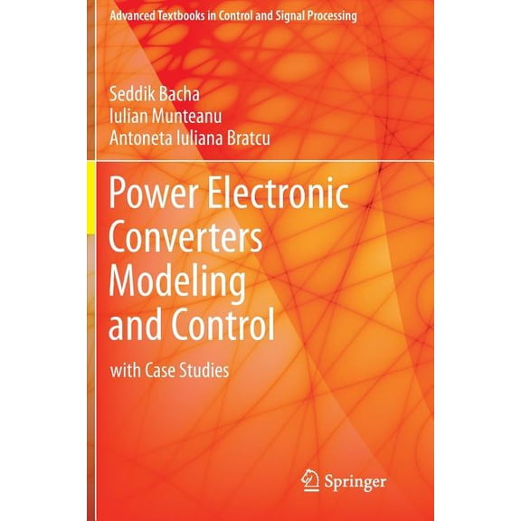 Advanced Textbooks in Control and Signal Power Electronic Converters Modeling and Control: With Case Studies, (Paperback)