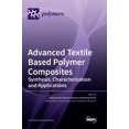 thumbnail image 1 of Advanced Textile Based Polymer Composites: Synthesis, Characterization and Applications, (Hardcover), 1 of 1