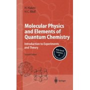 Advanced Texts in Physics Molecular Physics and Elements of Quantum Chemistry Introduction to Experiments and Theory, Hardcover