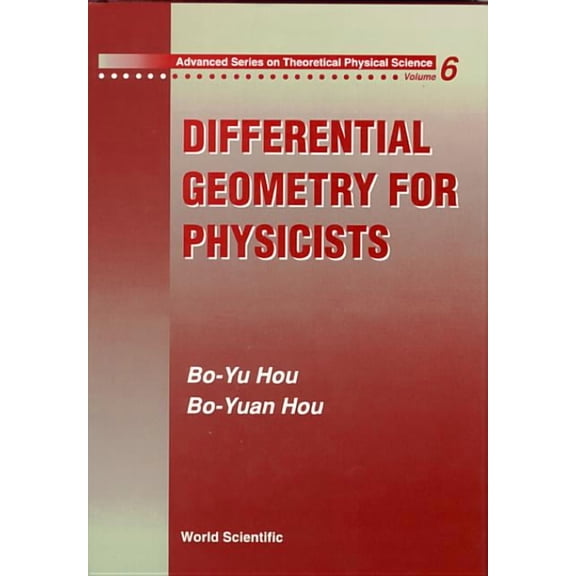 Advanced Theoretical Physical Science Differential Geometry for Physicists(v6), Book 6, (Hardcover)
