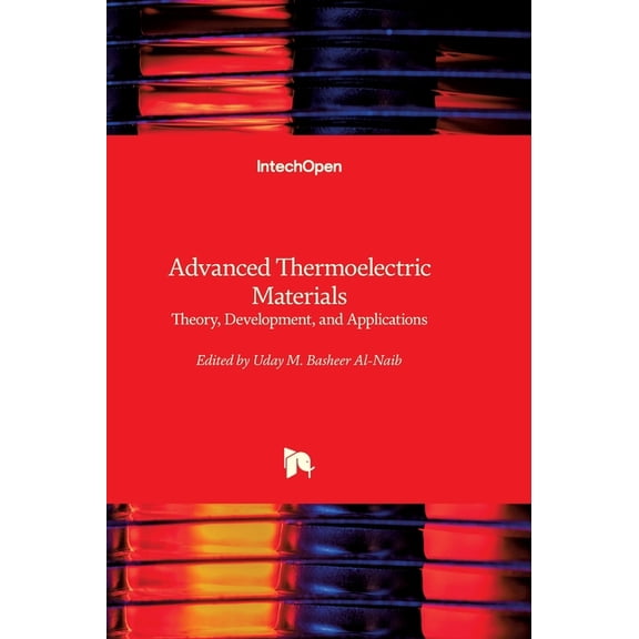 Advanced Thermoelectric Materials - Theory, Development, and Applications: Theory, Development, and Applications, (Hardcover)