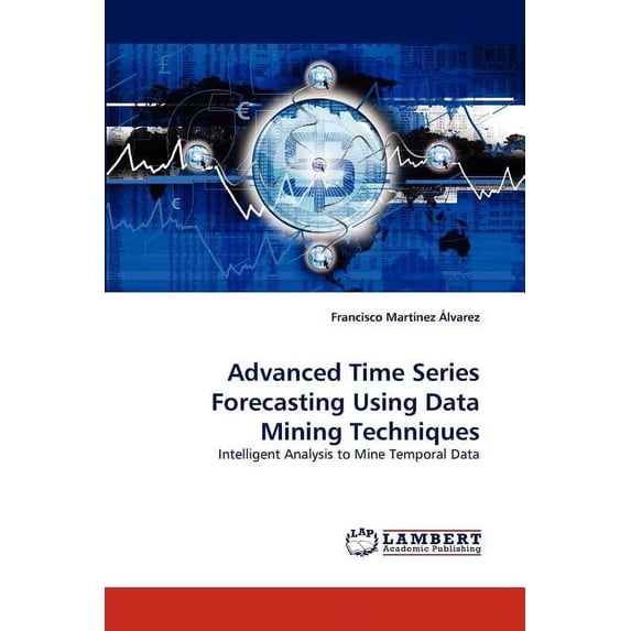 Advanced Time Series Forecasting Using Data Mining Techniques (Paperback)