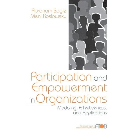 Advanced Topics in Organizational Behavi Participation and Empowerment in Organizations: Modeling, Effectiveness, and Applications, Book 400, (Hardcover)