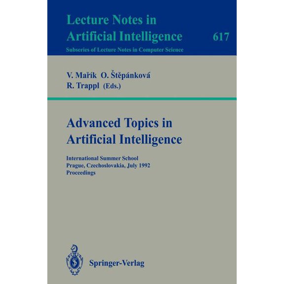 Advanced Topics in Artificial Intelligence: International Summer School, Prague, Czechoslovakia, July 6-17, 1992. Procee, (Paperback)