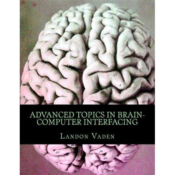 Pre-Owned Advanced Topics in Brain-Computer Interfacing