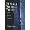 thumbnail image 1 of Advanced Topics in Organizational Behavi Preventing Workplace Violence: A Guide for Employers and Practitioners, Book 4, (Paperback), 1 of 1