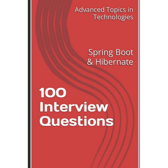 Advanced Topics in Programming 100 Interview Questions: Spring Boot ...