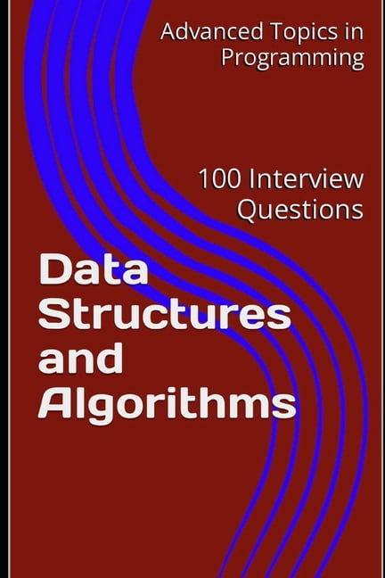 Advanced Topics in Programming Data Structures and Algorithms: 100 ...