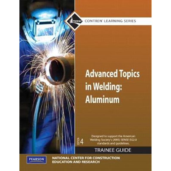 Pre-Owned Advanced Topics in Welding: Aluminum Trainee Guide, Paperback (Paperback) 0132137224 9780132137225