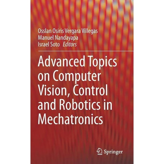 Advanced Topics on Computer Vision, Control and Robotics in Mechatronics, (Hardcover)