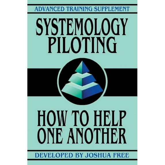 Advanced Training Course Systemology Piloting: How To Help One Another, Book 3, (Paperback)