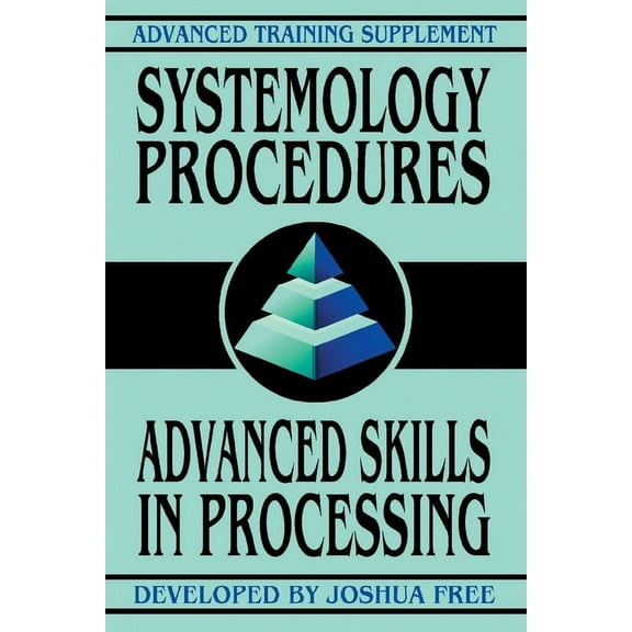 Advanced Training Course Systemology Procedures: Advanced Skills In Processing, Book 2, (Paperback)