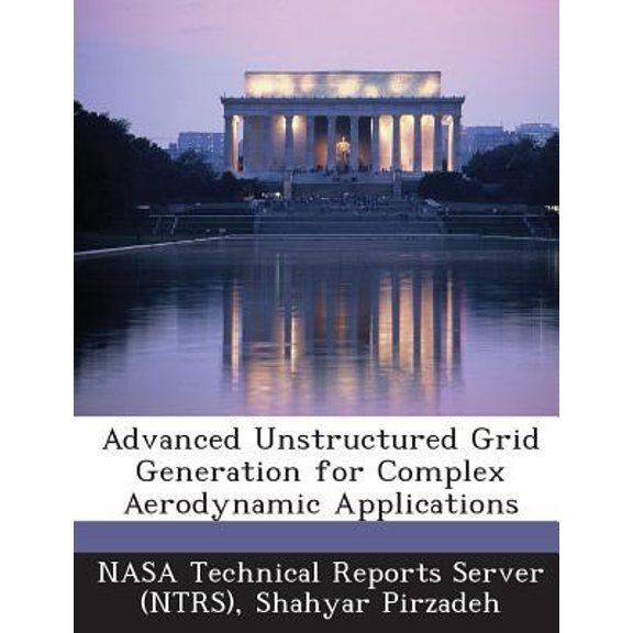 Advanced Unstructured Grid Generation for Complex Aerodynamic Applications Paperback