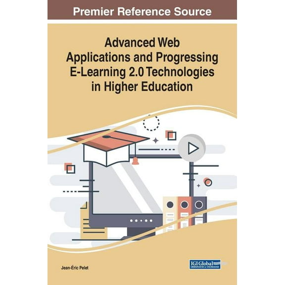 Advanced Web Applications and Progressing E-Learning 2.0 Technologies in Higher Education (Hardcover)