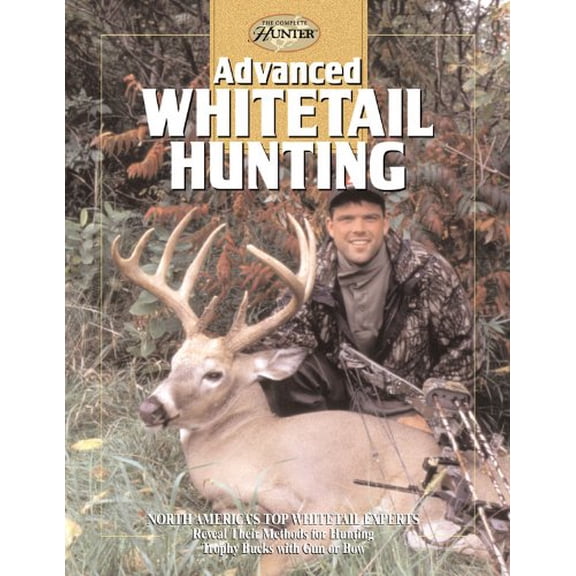 Pre-Owned Advanced Whitetail Hunting (The Complete Hunter) (Hardcover) 0865730555 9780865730557
