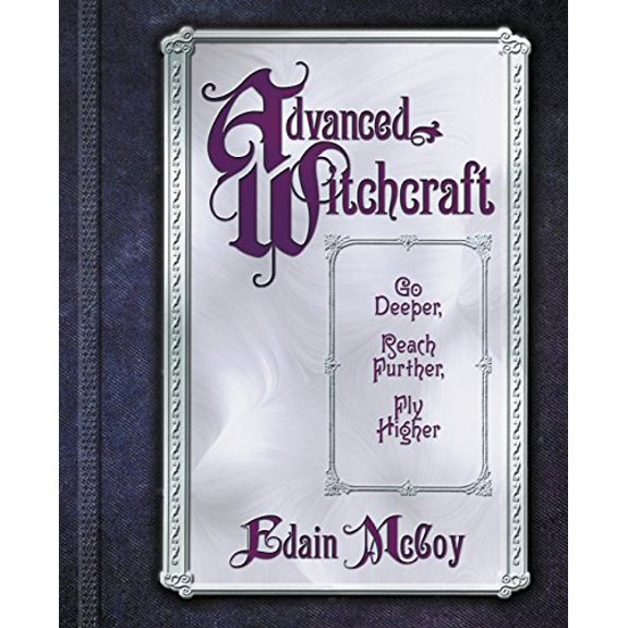Pre-Owned Advanced Witchcraft: Go Deeper, Reach Further, Fly Higher (Paperback) 0738705136 9780738705132