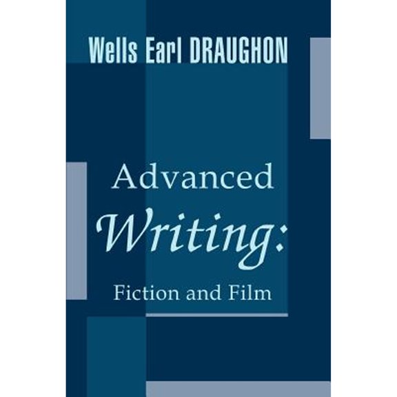 Pre-Owned Advanced Writing: Fiction and Film (Paperback) 059528311X 9780595283118