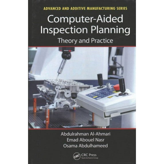 Advanced and Additive Manufacturing: Computer-Aided Inspection Planning: Theory and Practice (Hardcover)