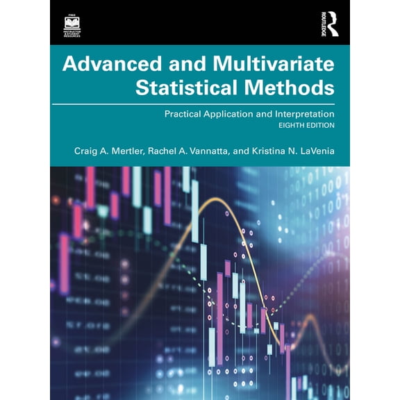 Advanced and Multivariate Statistical Methods: Practical Application and Interpretation, (Paperback)