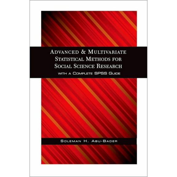 Advanced and Multivariate Statistical Methods for Social Science Research, (Paperback)