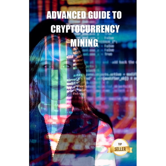 Advanced guide to cryptocurrency mining: Tips, Tricks and Tutorials for Mining Ethereum, Litecoin, Zcash, Dash, Ravencoin and other Cryptocurrencies (Paperback)