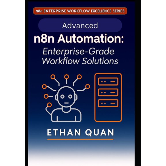 N8n Enterprise Workflow Excellence Serie Advanced n8n Automation: Enterprise-Grade Workflow Solutions: 22 Expert Projects for Scalable, API-Driven Automation wit, Book 2, (Paperback)