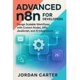 thumbnail image 1 of Mastering N8n Automation Advanced n8n for Developers: Design Scalable Workflows with Custom Nodes, APIs, JavaScript, and AI Integrations, Book 3, (Paperback), 1 of 1