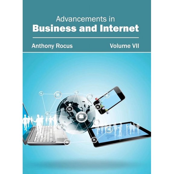 Advancements in Business and Internet: Volume VII, (Hardcover)