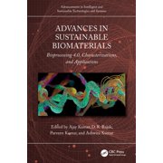 Advancements in Intelligent and Sustaina Advances in Sustainable Biomaterials Bioprocessing 4.0, Characterizations, and Applications, Paperback