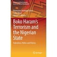 thumbnail image 1 of Advances in African Economic, Social and Boko Haram's Terrorism and the Nigerian State: Federalism, Politics and Policies, (Hardcover), 1 of 1